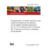 BS EN 2997-012:2024 Aerospace series. Connectors, electrical, circular, coupled by threaded ring, fire-resistant or non-fire-resistant, operating temperatures. 65 °C to 175 °C continuous, 200 °C continuous, 260 °C peak Jam-nut for jam-nut receptacles. Product standard