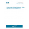 UNE EN ISO 5367:2024 Anaesthetic and respiratory equipment - Breathing sets and connectors (ISO 5367:2023)