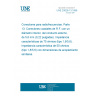 UNE 20628-13:1998 RADIO-FREQUENCY CONNECTORS. PART 13: R.F. COAXIAL CONNECTORS WITH INNER DIAMETER OF OUTER CONDUCTOR 5,6 MM (0,22 IN). CHARACTERISTICS IMPEDANCE 75 OHMS (TYPE 1.8/5.6) WITH SIMILAR MATING DIMENSIONS.