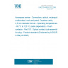 UNE EN 4626-101:2008 Aerospace series - Connectors, optical, rectangular, multicontact, rack and panel, Quadrax cavity, 2,5 mm diameter ferrule - Operating temperatures - 65 °C to 125 °C (cable dependent) - Flush contacts - Part 101: Optical contact (sub-assembly) for plug - Product standard (Endorsed by AENOR in May of 2008.)