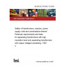 BS EN IEC 61558-2-10:2024 Safety of transformers, reactors, power supply units and combinations thereof Particular requirements and tests for separating transformers with high insulation level and separating transformers with output voltages exceeding 1 000 V