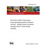 24/30459232 DC BS EN IEC 63409-5 Photovoltaic power generating systems connection with grid - Testing of power conversion equipment Part 5: Power Quality and EMC