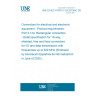 UNE EN IEC 61076-3-124:2019/AC:2020-04 Connectors for electrical and electronic equipment - Product requirements - Part 3-124: Rectangular connectors - Detail specification for 10-way, shielded, free and fixed connectors for I/O and data transmission with frequencies up to 500 MHz (Endorsed by Asociación Española de Normalización in June of 2020.)