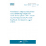 UNE EN 62751-1:2014/A1:2018 Power losses in voltage sourced converter (VSC) valves for high-voltage direct current (HVDC) systems - Part 1: General requirements (Endorsed by Asociación Española de Normalización in August of 2018.)