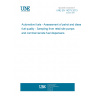 UNE EN 14275:2013 Automotive fuels - Assessment of petrol and diesel fuel quality - Sampling from retail site pumps and commercial site fuel dispensers