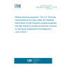 UNE EN IEC 60601-2-2:2018 Medical electrical equipment - Part 2-2: Particular requirements for the basic safety and essential performance of high frequency surgical equipment and high frequency surgical accessories (Endorsed by Asociación Española de Normalización in June of 2018.)
