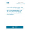 UNE EN 60512-16-17:2008 Connectors for electronic equipment - Tests and measurements -- Part 16-17: Mechanical tests on contacts and terminations - Test 16q: Tensile and compressive strength, fixed male tabs (Endorsed by AENOR in February of 2009.)