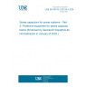 UNE EN 60143-2:2013/A1:2024 Series capacitors for power systems - Part 2: Protective equipment for series capacitor banks (Endorsed by Asociación Española de Normalización in January of 2025.)