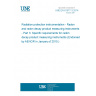 UNE EN 61577-3:2014 Radiation protection instrumentation - Radon and radon decay product measuring instruments - Part 3: Specific requirements for radon decay product measuring instruments (Endorsed by AENOR in January of 2015.)