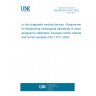 UNE EN ISO 17511:2022 In vitro diagnostic medical devices - Requirements for establishing metrological traceability of values assigned to calibrators, trueness control materials and human samples (ISO 17511:2020)