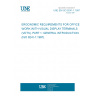 UNE EN ISO 9241-1:1997 ERGONOMIC REQUIREMENTS FOR OFFICE WORK WITH VISUAL DISPLAY TERMINALS (VDTS). PART 1: GENERAL INTRODUCTION. (ISO 9241-1:1997).