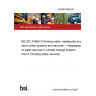 24/30478468 DC BS ISO 24566-3 Drinking water, wastewater and storm water systems and services — Adaptation of water services to climate change impacts Part 3: Drinking Water services