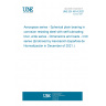 UNE EN 4614:2021 Aerospace series - Spherical plain bearing in corrosion resisting steel with self-lubricating liner, wide series - Dimensions and loads - Inch series (Endorsed by Asociación Española de Normalización in December of 2021.)