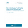 UNE EN 60249-2-4/A3:1996 BASE MATERIALS FOR PRINTED CIRCUITS. PART 2: SPECIFICATIONS. SPECIFICATION Nº4: EPOXIDE WOVEN GLASS FABRIC COPPER-CLAD LAMINATED SHEET, GENERAL PURPOSE GRADE.