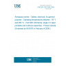 UNE EN 2267-008:2005 Aerospace series - Cables, electrical, for general purpose - Operating temperatures between - 55 °C and 260 °C - Part 008: DM family, single UV laser printable and multicore assembly - Product standard (Endorsed by AENOR in February of 2006.)