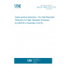 UNE EN 16602-70-57:2015 Space product assurance - Dry Heat Bioburden Reduction for Flight Hardware (Endorsed by AENOR in November of 2015.)