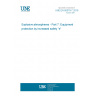 UNE EN 60079-7:2016 Explosive atmospheres - Part 7: Equipment protection by increased safety "e"