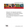 PD CEN ISO/TS 7552-3:2024 Molecular in vitro diagnostic examinations Specifications for pre-examination processes for circulating tumour cells (CTCs) in venous whole blood Preparations for analytical CTC staining