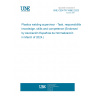 UNE CEN/TR 16862:2023 Plastics welding supervisor - Task, responsibilities, knowledge, skills and competence (Endorsed by Asociación Española de Normalización in March of 2024.)