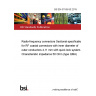 BS EN 61169-50:2015 Radio-frequency connectors Sectional specification for RF coaxial connectors with inner diameter of outer conductors 4,11 mm with quick lock system. Characteristic impedance 50 Ohm (type QMA)