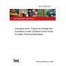 BS EN 9208:2021 Aerospace series. Programme management. Expression of need. Guidance on and format for (Need) Technical Specification