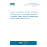 UNE EN ISO/ASTM 52908:2024 Additive manufacturing of metals - Finished Part properties - Post-processing, inspection and testing of parts produced by powder bed fusion (ISO/ASTM 52908:2023)