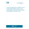 UNE EN 62689-2:2017 Current and voltage sensors or detectors, to be used for fault passage indication purposes - Part 2: System aspects (Endorsed by Asociación Española de Normalización in November of 2017.)