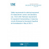 UNE EN IEC 61010-2-030:2021 Safety requirements for electrical equipment for measurement, control, and laboratory use - Part 2-030: Particular requirements for equipment having testing or measuring circuits (Endorsed by Asociación Española de Normalización in May of 2021.)