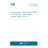 UNE EN 3459:2010 Aerospace series - Titanium alloy TI-P63001 (Ti-4Al-4Mo-2Sn) - Solution treated and aged - Plate - 6 mm < a <= 50 mm (Endorsed by AENOR in June of 2010.)