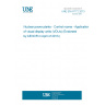 UNE EN 61772:2013 Nuclear power plants - Control rooms - Application of visual display units (VDUs) (Endorsed by AENOR in April of 2013.)