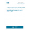 UNE EN 61760-4:2015 Surface mounting technology - Part 4: Classification, packaging, labelling and handling of moisture sensitive devices (Endorsed by AENOR in August of 2015.)