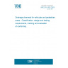 UNE EN 1433:2003 Drainage channels for vehicular and pedestrian areas - Classification, design and testing requirements, marking and evaluation of conformity.