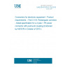 UNE EN 61076-3-118:2010 Connectors for electronic equipment - Product requirements -- Part 3-118: Rectangular connectors - Detail specification for a 4 pole + PE power connector with push-pull coupling (Endorsed by AENOR in October of 2010.)