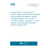 UNE EN 4608-004:2015 Aerospace series - Cable, electrical, fire resistant - Single and twisted multicore assembly, screened (braided) and jacketed - Operating temperatures between - 65 °C and 260 °C - Part 004: DW family - Lightweight - UV Laser printable - Product standard (Endorsed by AENOR in August of 2015.)