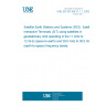 UNE EN 301359 V1.1.1:2002 Satellite Earth Stations and Systems (SES). Satellite Interactive Terminals (SIT) using satellites in geostationary orbit operating in the 11 GHz to 12 GHz (space-to-earth) and 29,5 GHz to 30,0 GHz (earth-to-space) frequency bands.