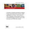 BS IEC 61076-8-108:2023 Connectors for electrical and electronic equipment. Product requirements Power connectors. Detail specification for 2P 250 A, 1 000 V plus 2P 5 A 50 V rectangular housing shielded connectors with IP65/IP68 degree of protection when mated and locked, and IPXXB when unmated