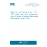 UNE EN IEC 62386-150:2023 Digital addressable lighting interface – Part 150: Particular requirements - Auxiliary power supply (Endorsed by Asociación Española de Normalización in June of 2023.)