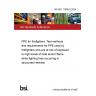 BS ISO 11999-5:2024 PPE for firefighters. Test methods and requirements for PPE used by firefighters who are at risk of exposure to high levels of heat and/or flame while fighting fires occurring in structures Helmets