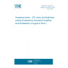 UNE EN 4706:2019 Aerospace series - LED colour and brightness ranking (Endorsed by Asociación Española de Normalización in August of 2019.)