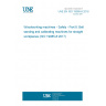 UNE EN ISO 19085-8:2018 Woodworking machines - Safety - Part 8: Belt sanding and calibrating machines for straight workpieces (ISO 19085-8:2017)