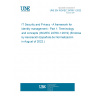 UNE EN ISO/IEC 24760-1:2022 IT Security and Privacy - A framework for identity management - Part 1: Terminology and concepts (ISO/IEC 24760-1:2019) (Endorsed by Asociación Española de Normalización in August of 2022.)