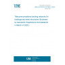 UNE EN 50310:2016/A1:2020 Telecommunications bonding networks for buildings and other structures (Endorsed by Asociación Española de Normalización in March of 2020.)