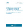 UNE CEN/TR 12831-4:2017 Energy performance of buildings - Method for calculation of the design heat load - Part 4: Explanation and justification of EN 12831-3, Module M8-2, M8-3 (Endorsed by Asociación Española de Normalización in June of 2017.)