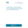 UNE EN 60432-2:2001/A2:2012 Incandescent lamps - Safety specifications - Part 2: Tungsten halogen lamps for domestic and similar general lighting purposes