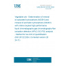 UNE EN ISO 20122:2024 Vegetable oils - Determination of mineral oil saturated hydrocarbons (MOSH) and mineral oil aromatic hydrocarbons (MOAH) with online-coupled high performance liquid chromatography-gas chromatography-flame ionization detection (HPLC-GC-FID) analysis - Method for low limit of quantification (ISO 20122:2024, Corrected version 2024-11)