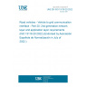 UNE EN ISO 15118-20:2022 Road vehicles - Vehicle to grid communication interface - Part 20: 2nd generation network layer and application layer requirements (ISO 15118-20:2022) (Endorsed by Asociación Española de Normalización in July of 2022.)