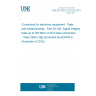 UNE EN 60512-29-100:2015 Connectors for electronic equipment - Tests and measurements - Part 29-100: Signal integrity tests up to 500 MHz on M12 style connectors - Tests 29a to 29g (Endorsed by AENOR in November of 2015.)