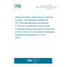 UNE CEN ISO/TS 20451:2018 Health informatics - Identification of medicinal products - Implementation guidelines for ISO 11616 data elements and structures for the unique identification and exchange of regulated pharmaceutical product information (ISO/TS 20451:2017) (Endorsed by Asociación Española de Normalización in July of 2018.)