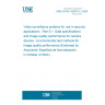 UNE EN IEC 62676-5-1:2024 Video surveillance systems for use in security applications - Part 5-1: Data specifications and image quality performance for camera devices - Environmental test methods for image quality performance (Endorsed by Asociación Española de Normalización in October of 2024.)