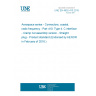 UNE EN 4652-410:2015 Aerospace series - Connectors, coaxial, radio frequency - Part 410: Type 4, C interface - Clamp nut assembly version - Straight plug - Product standard (Endorsed by AENOR in February of 2016.)